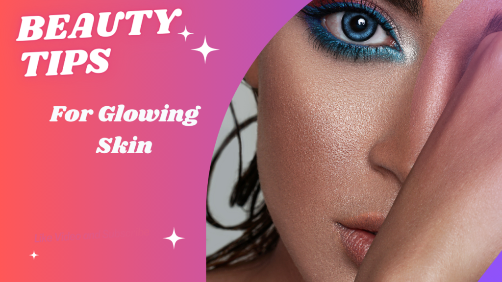 Get Glowing Skin Fast; Easy Beauty Tips You 'll Love